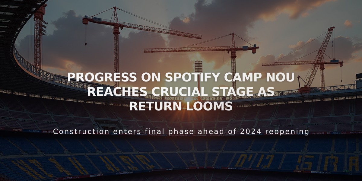 Spotify Camp Nou Renovation Advances with 800 Seats Added Daily as 2024 Return Nears