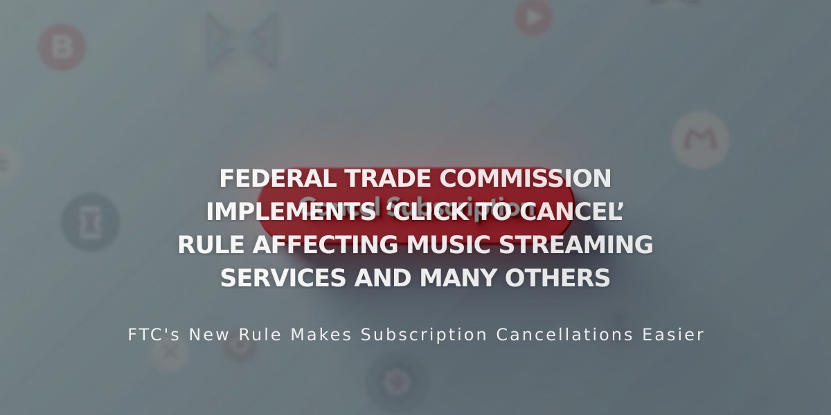 FTC Mandates Easy 'Click to Cancel' Rule for Subscription Services