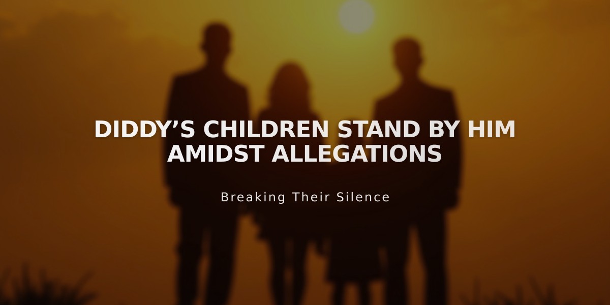 Diddy's Seven Children Unite in Public Defense Amid Serious Allegations