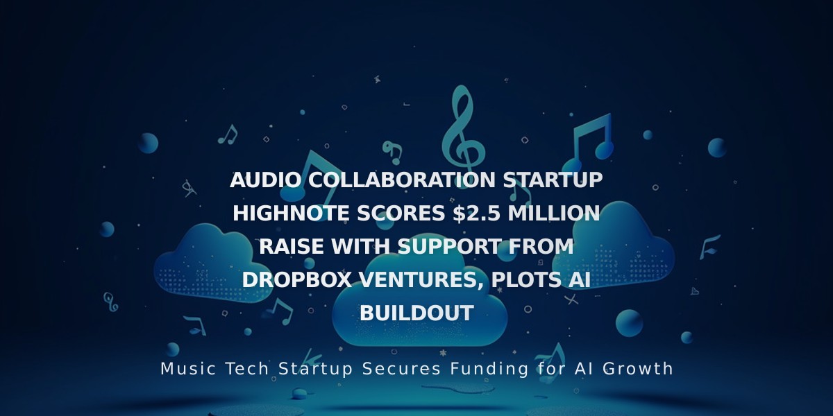 Audio Workflow Platform Highnote Raises $2.5M from Dropbox Ventures for AI Development