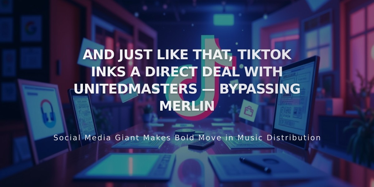 TikTok Secures Direct Music Deal with UnitedMasters After Dropping Merlin Partnership