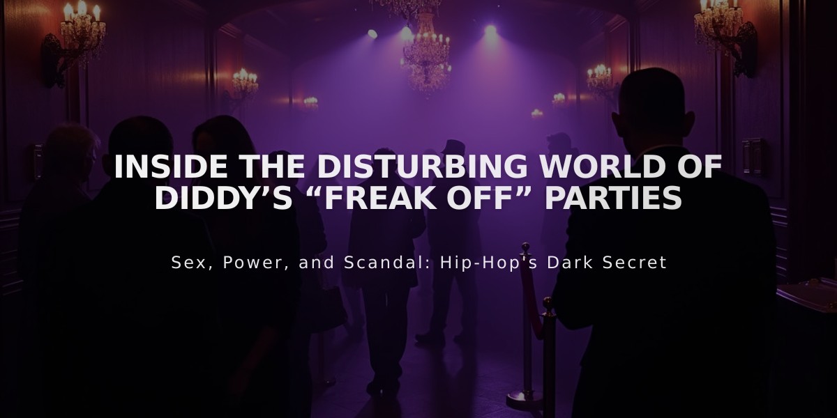 Dark Secrets Emerge from Diddy's "Freak Off" Parties as Allegations Mount