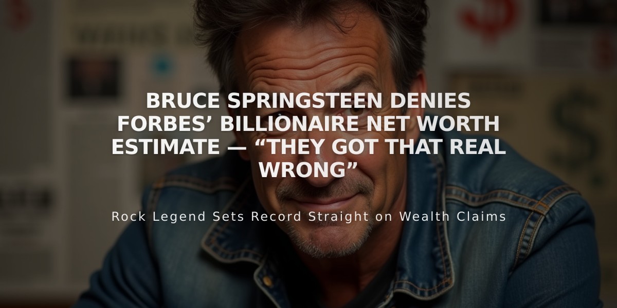 Bruce Springsteen Dismisses Forbes' $1.1 Billion Net Worth Claim: "Not a Billionaire"