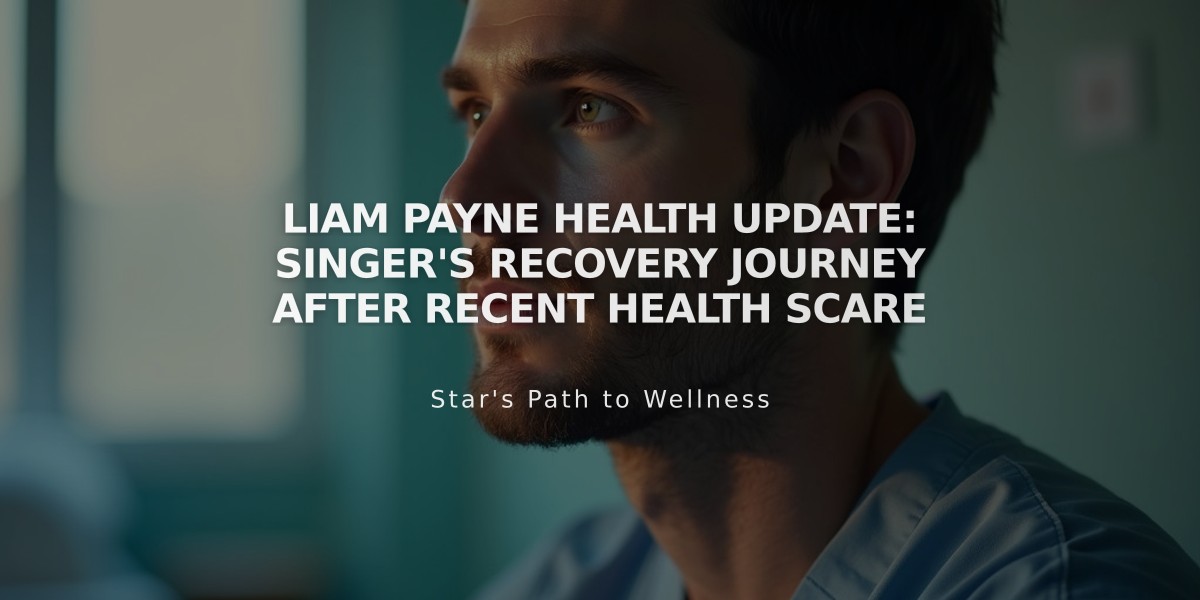 Liam Payne Health Update: Singer's Recovery Journey After Recent Health Scare