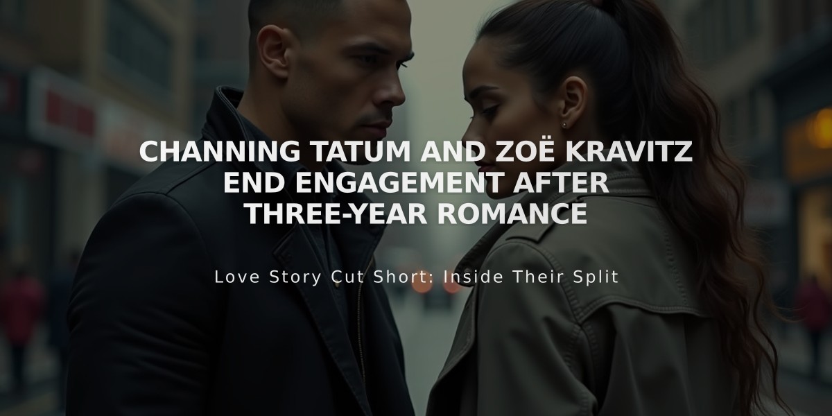 Channing Tatum and Zoë Kravitz End Engagement After Three-Year Romance