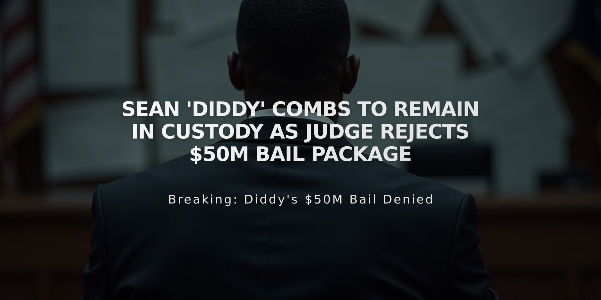 Sean 'Diddy' Combs to Remain in Custody as Judge Rejects $50M Bail Package