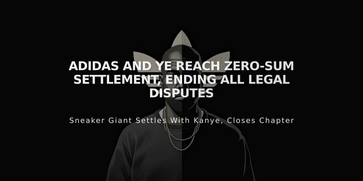 Adidas and Ye Reach Zero-Sum Settlement, Ending All Legal Disputes