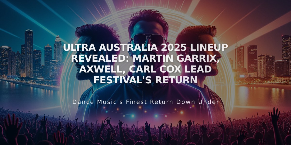 ULTRA Australia 2025 Lineup Revealed: Martin Garrix, Axwell, Carl Cox Lead Festival's Return