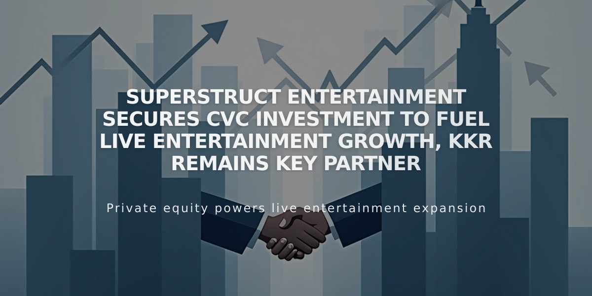 Superstruct Entertainment Secures CVC Investment to Fuel Live Entertainment Growth, KKR Remains Key Partner