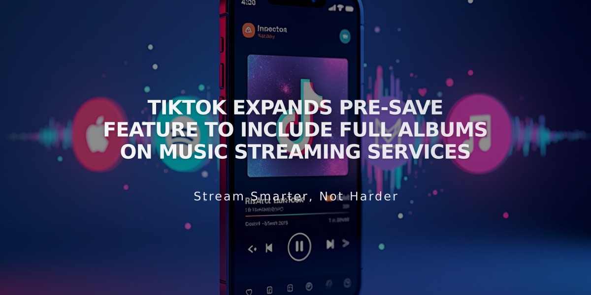 TikTok Expands Pre-Save Feature to Include Full Albums on Music Streaming Services