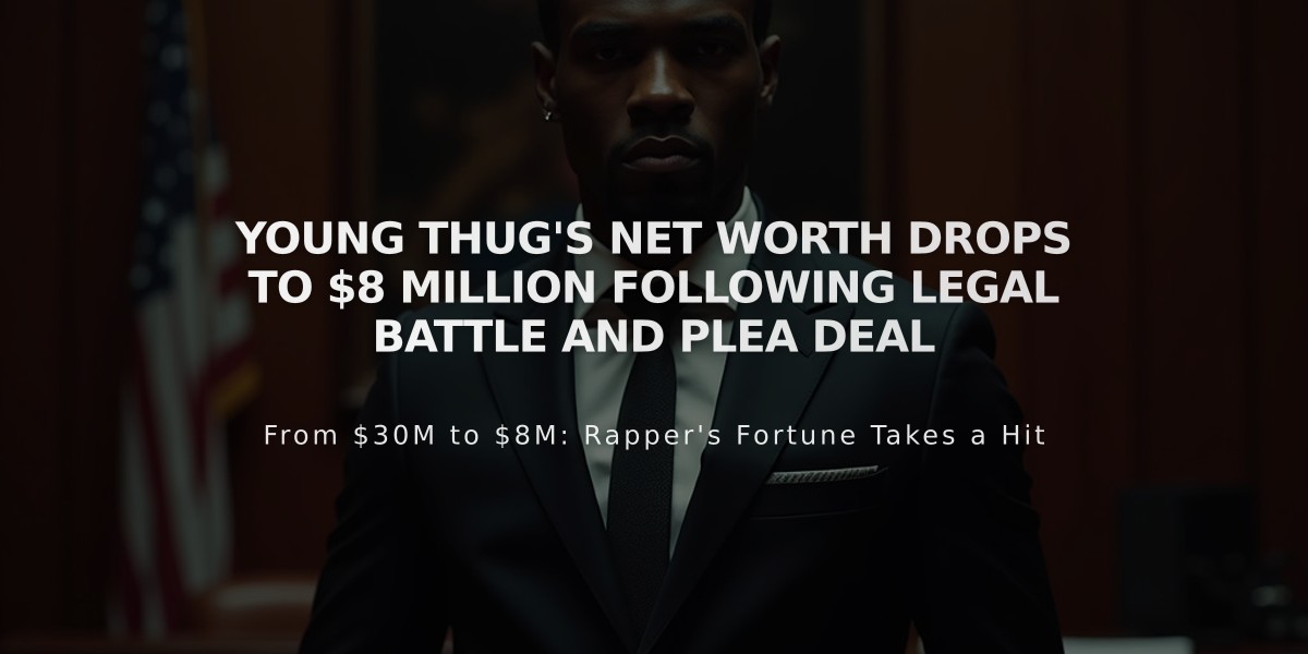 Young Thug's Net Worth Drops to $8 Million Following Legal Battle and Plea Deal