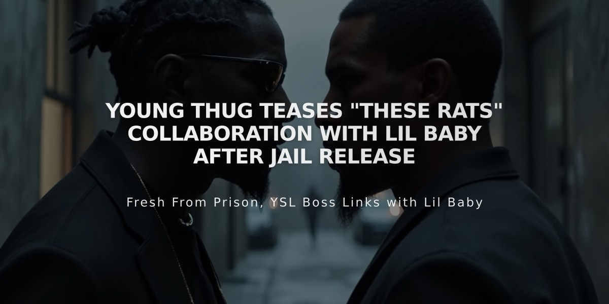 Young Thug Teases "These Rats" Collaboration with Lil Baby After Jail Release