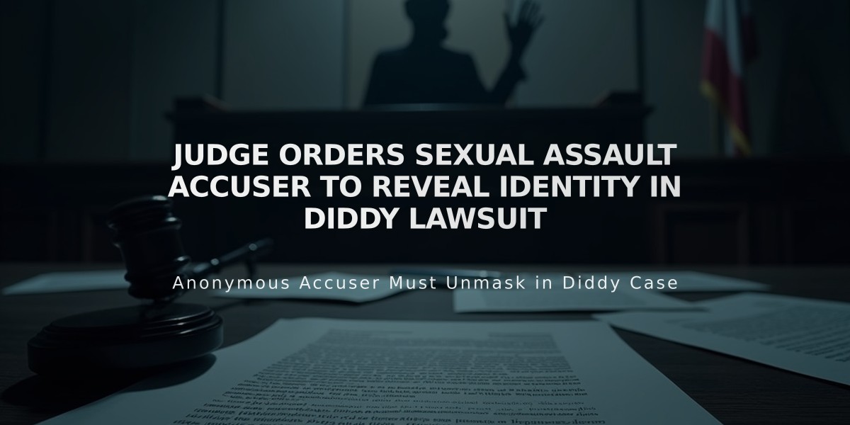 Judge Orders Sexual Assault Accuser to Reveal Identity in Diddy Lawsuit