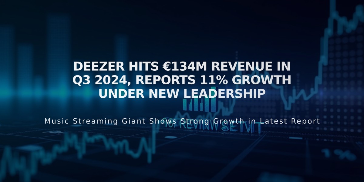 Deezer Hits €134M Revenue in Q3 2024, Reports 11% Growth Under New Leadership