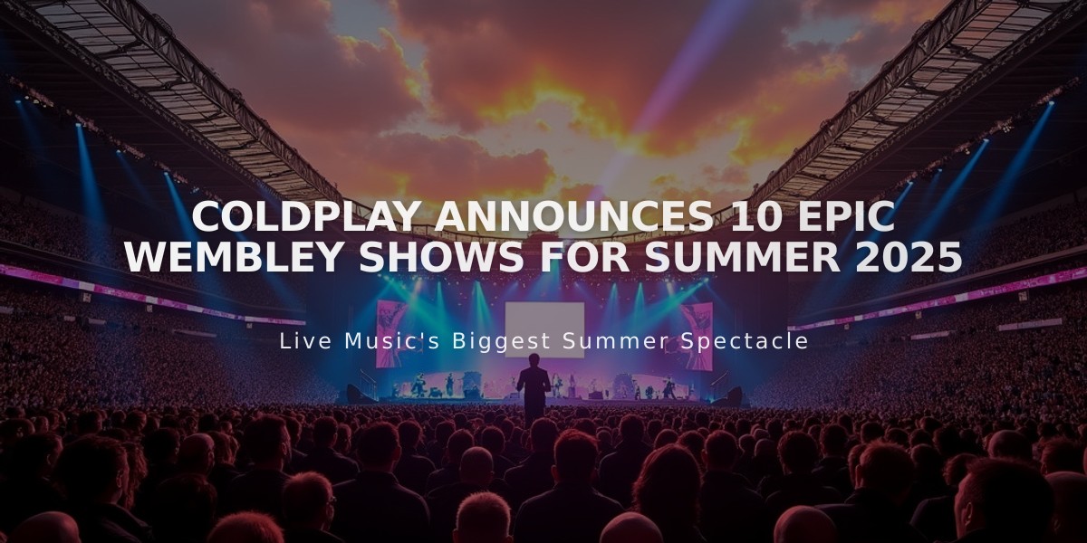 Coldplay Announces 10 Epic Wembley Shows for Summer 2025