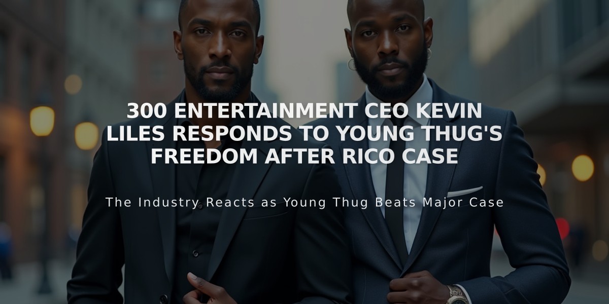 300 Entertainment CEO Kevin Liles Responds to Young Thug's Freedom After RICO Case