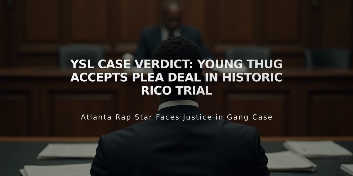 YSL Case Verdict: Young Thug Accepts Plea Deal in Historic RICO Trial