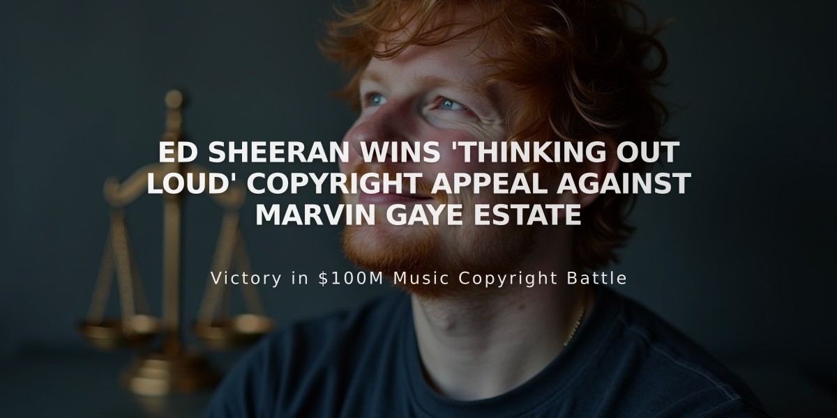 Ed Sheeran Wins 'Thinking Out Loud' Copyright Appeal Against Marvin Gaye Estate