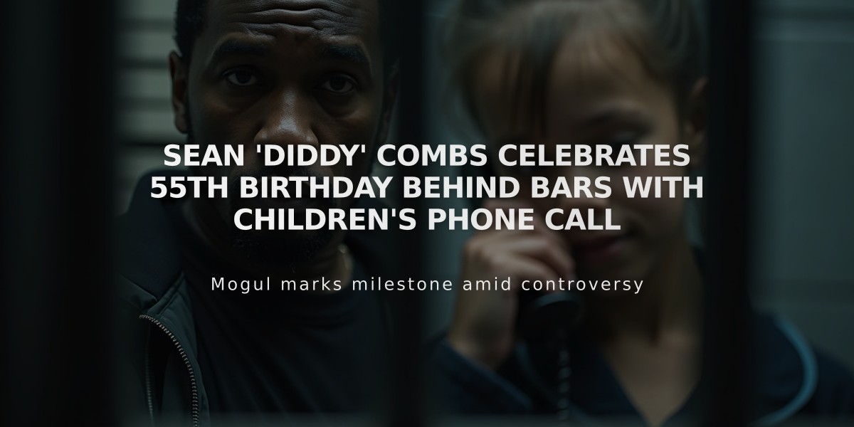 Sean 'Diddy' Combs Celebrates 55th Birthday Behind Bars with Children's Phone Call