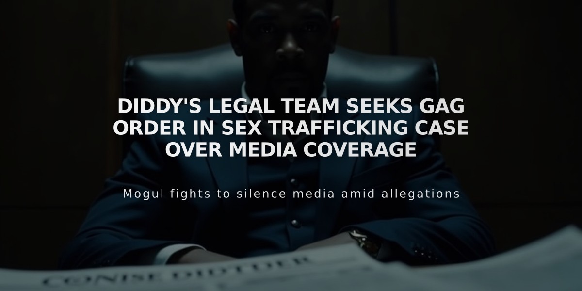 Diddy's Legal Team Seeks Gag Order in Sex Trafficking Case Over Media Coverage