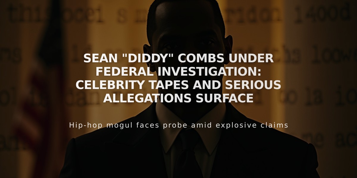 Sean "Diddy" Combs Under Federal Investigation: Celebrity Tapes and Serious Allegations Surface