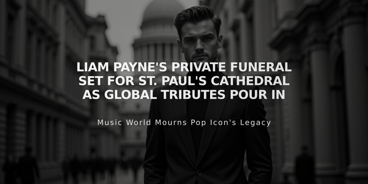 Liam Payne's Private Funeral Set for St. Paul's Cathedral as Global Tributes Pour In