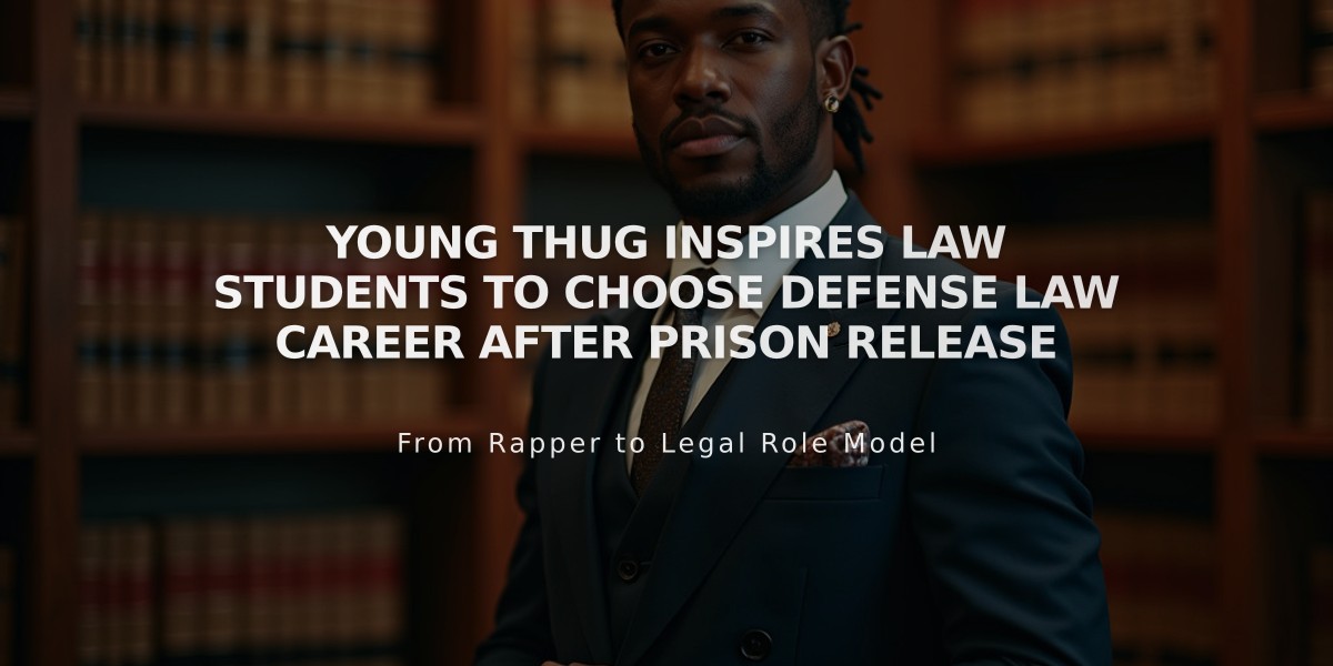 Young Thug Inspires Law Students to Choose Defense Law Career After Prison Release