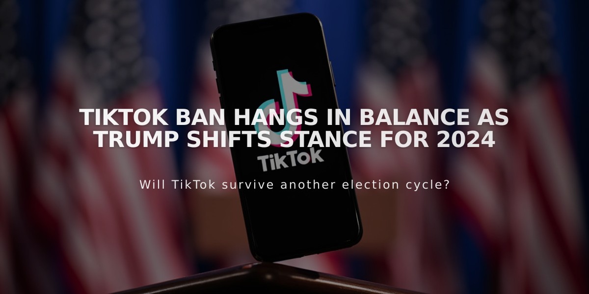 TikTok Ban Hangs in Balance as Trump Shifts Stance for 2024