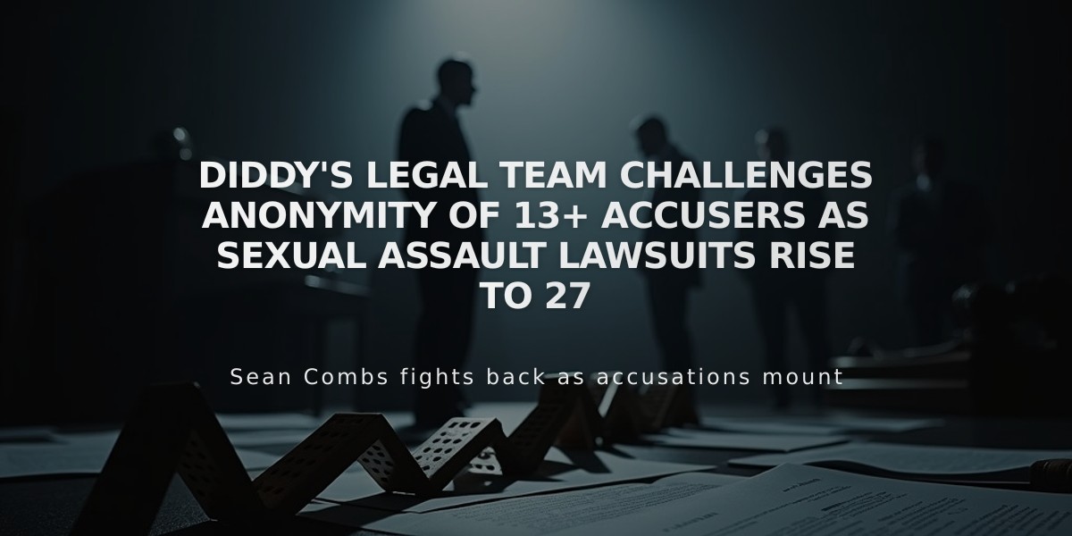 Diddy's Legal Team Challenges Anonymity of 13+ Accusers as Sexual Assault Lawsuits Rise to 27