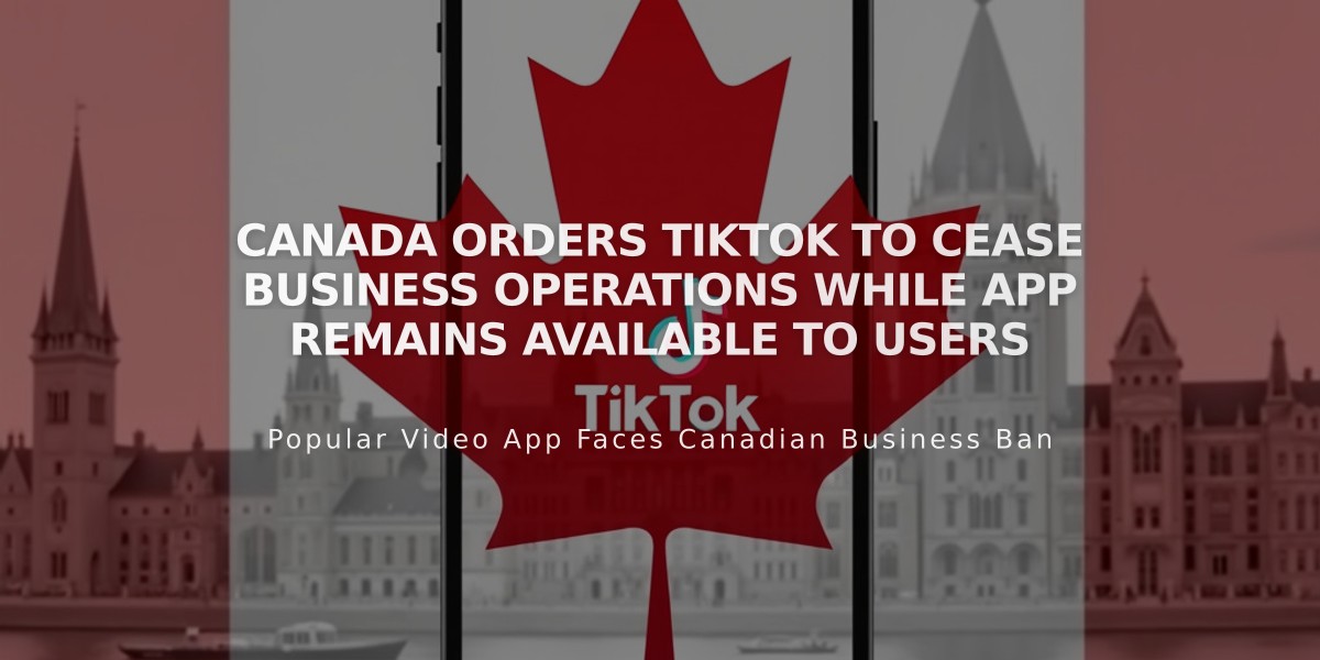 Canada Orders TikTok to Cease Business Operations While App Remains Available to Users