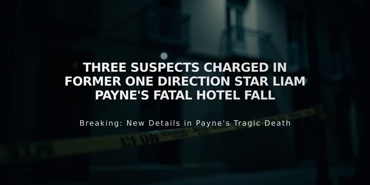 Three Suspects Charged in Former One Direction Star Liam Payne's Fatal Hotel Fall