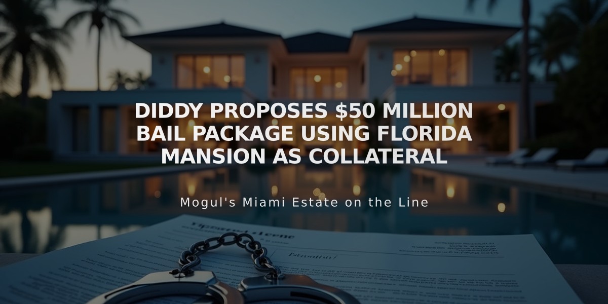 Diddy Proposes $50 Million Bail Package Using Florida Mansion as Collateral