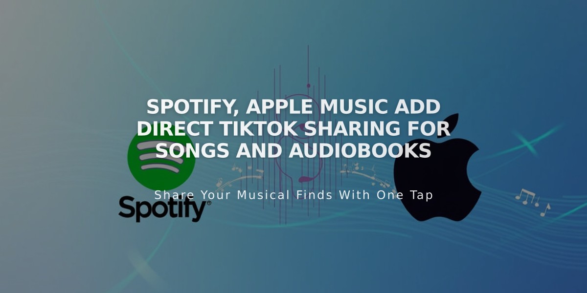 Spotify, Apple Music Add Direct TikTok Sharing for Songs and Audiobooks