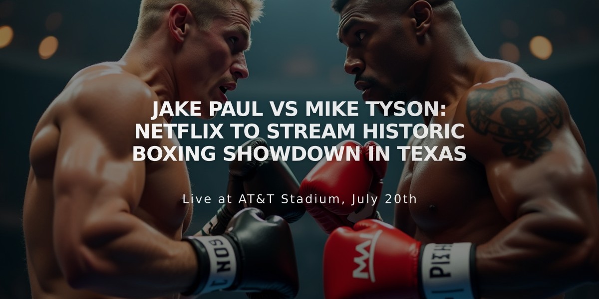 Jake Paul vs Mike Tyson: Netflix to Stream Historic Boxing Showdown in Texas