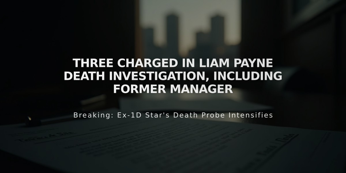 Three Charged in Liam Payne Death Investigation, Including Former Manager