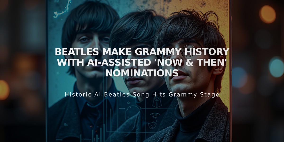 Beatles Make Grammy History with AI-Assisted 'Now & Then' Nominations