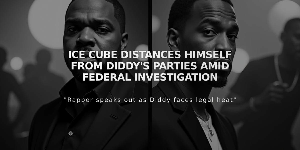 Ice Cube Distances Himself from Diddy's Parties Amid Federal Investigation