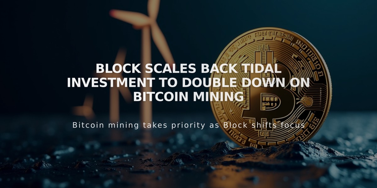 Block Scales Back Tidal Investment to Double Down on Bitcoin Mining