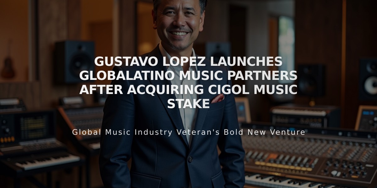 Gustavo Lopez Launches Globalatino Music Partners After Acquiring Cigol Music Stake