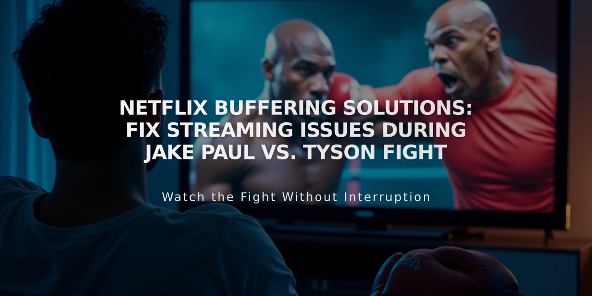 Netflix Buffering Solutions: Fix Streaming Issues During Jake Paul vs. Tyson Fight