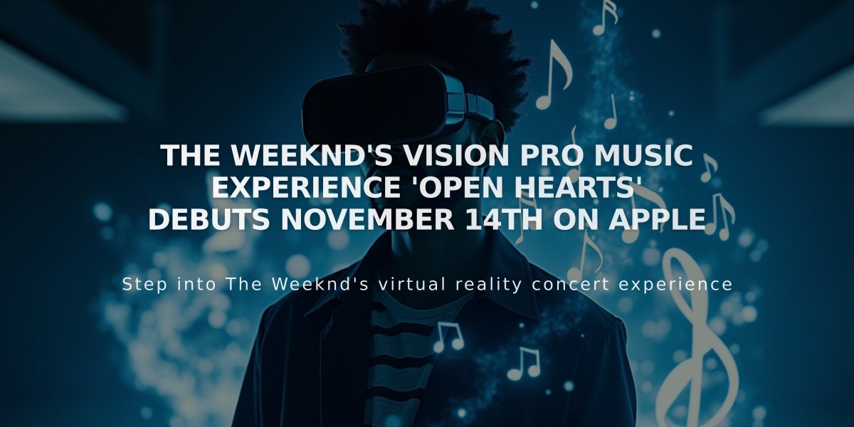 The Weeknd's Vision Pro Music Experience 'Open Hearts' Debuts November 14th on Apple