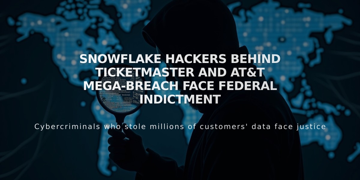 Snowflake Hackers Behind Ticketmaster and AT&T Mega-Breach Face Federal Indictment