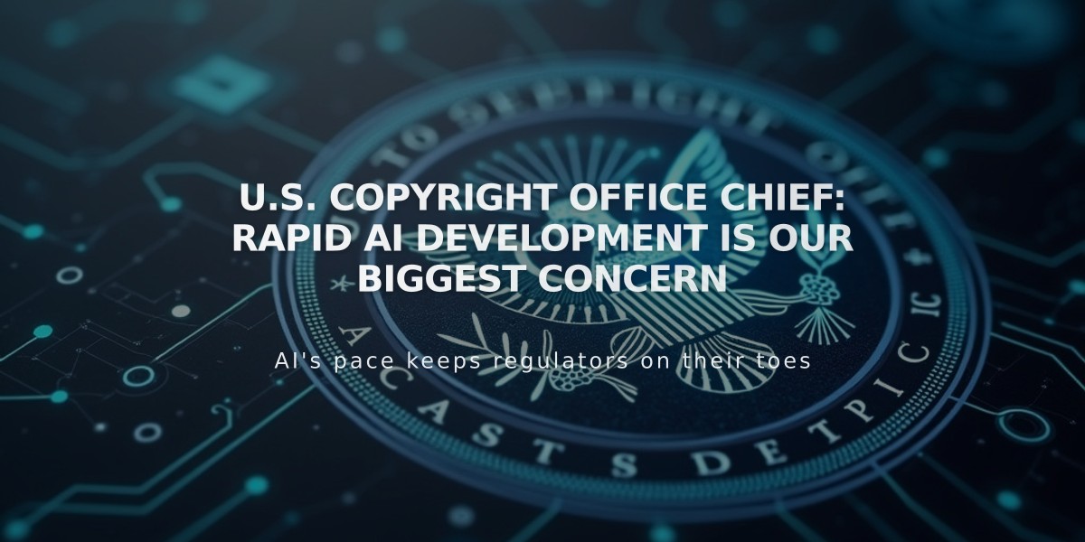 U.S. Copyright Office Chief: Rapid AI Development is Our Biggest Concern