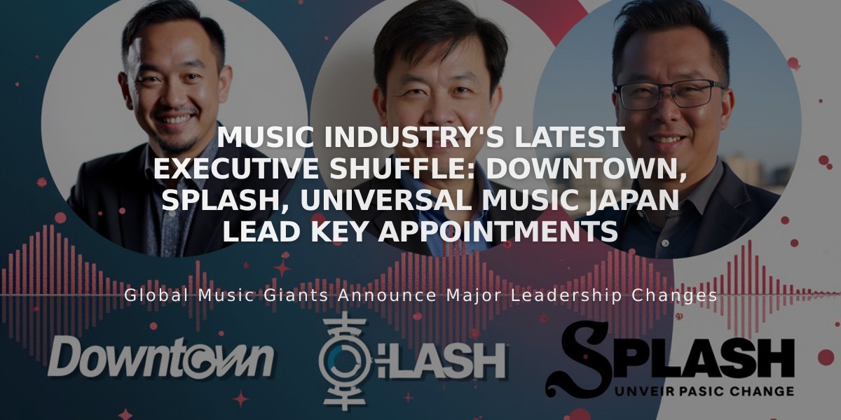 Music Industry's Latest Executive Shuffle: Downtown, Splash, Universal Music Japan Lead Key Appointments