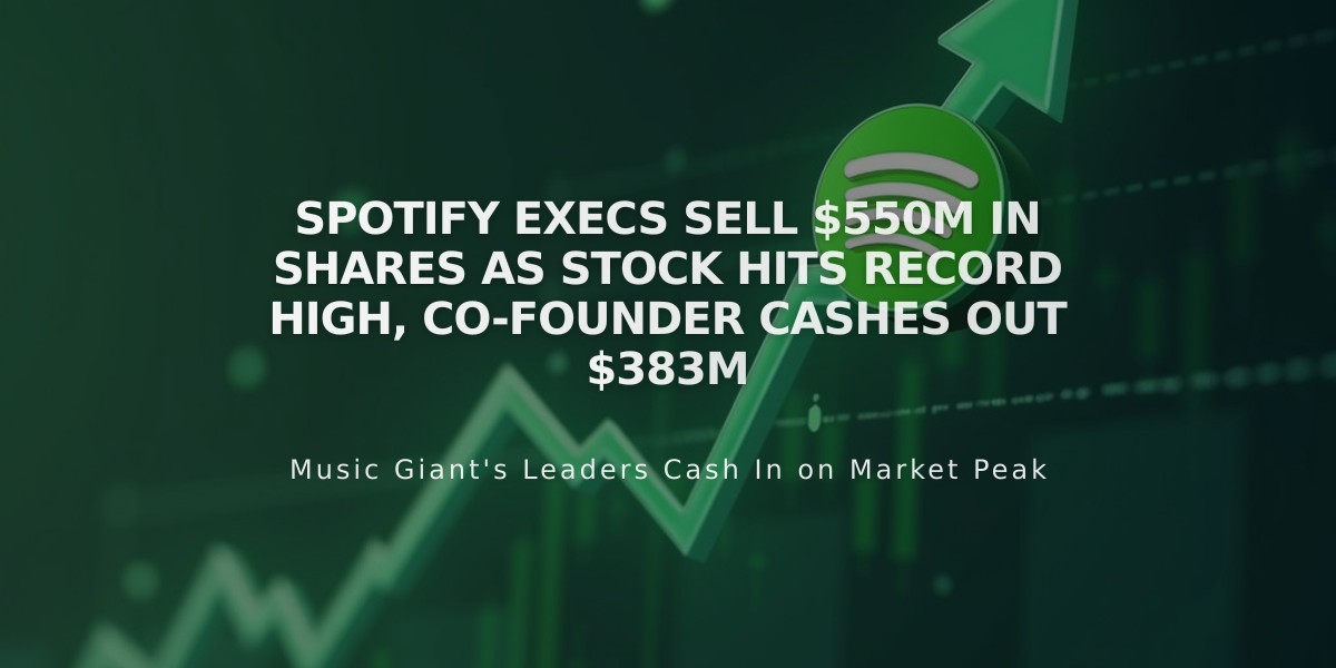 Spotify Execs Sell $550M in Shares as Stock Hits Record High, Co-Founder Cashes Out $383M