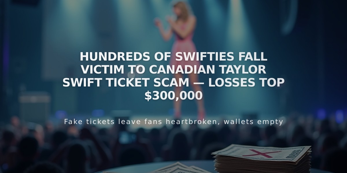 Canadian Taylor Swift Ticket Scam Costs Hundreds of Fans Over $300,000 in Losses