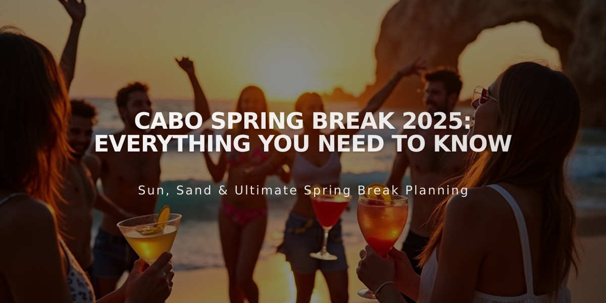 Cabo Spring Break 2025: Your Complete Guide to Paradise & Party