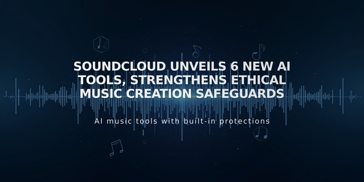 SoundCloud Unveils 6 New AI Tools, Strengthens Ethical Music Creation Safeguards