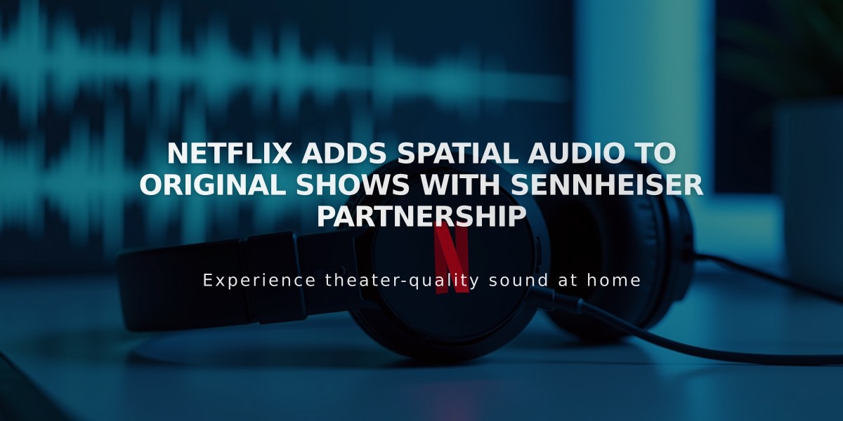 Netflix Adds Spatial Audio To Original Shows With Sennheiser Partnership