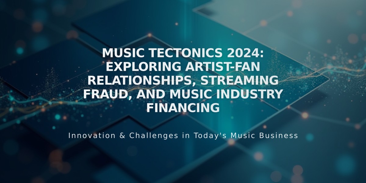 Music Tectonics 2024: Exploring Artist-Fan Relationships, Streaming Fraud, and Music Industry Financing